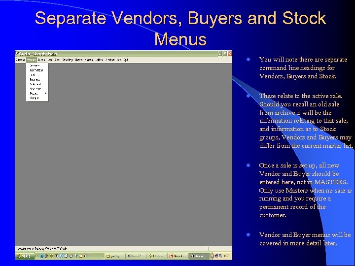 Separate Vendors, Buyers and Stock Menus l You will note there are separate command