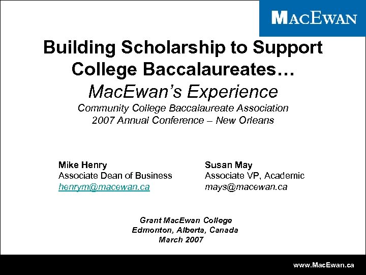 Building Scholarship to Support College Baccalaureates… Mac. Ewan’s Experience Community College Baccalaureate Association 2007