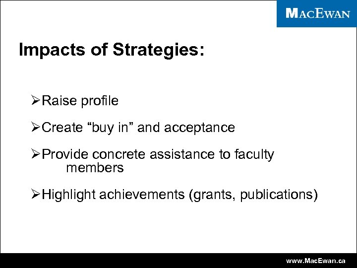 Impacts of Strategies: ØRaise profile ØCreate “buy in” and acceptance ØProvide concrete assistance to