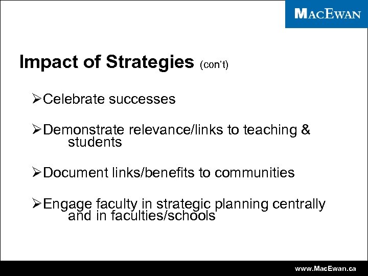 Impact of Strategies (con’t) ØCelebrate successes ØDemonstrate relevance/links to teaching & students ØDocument links/benefits