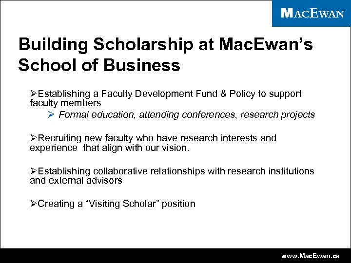 Building Scholarship at Mac. Ewan’s School of Business ØEstablishing a Faculty Development Fund &