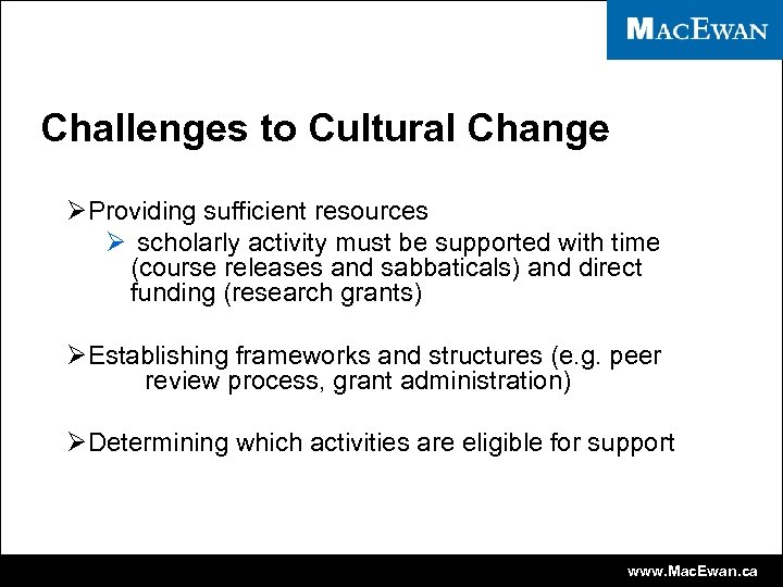 Challenges to Cultural Change ØProviding sufficient resources Ø scholarly activity must be supported with