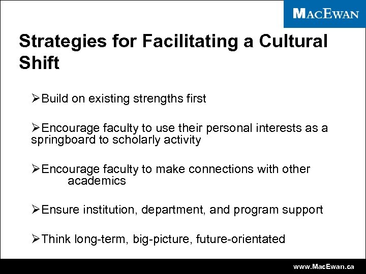 Strategies for Facilitating a Cultural Shift ØBuild on existing strengths first ØEncourage faculty to