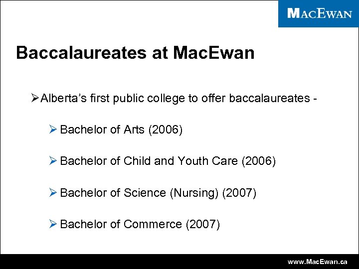 Baccalaureates at Mac. Ewan ØAlberta’s first public college to offer baccalaureates Ø Bachelor of