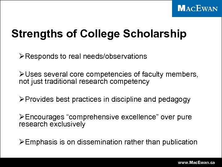 Strengths of College Scholarship ØResponds to real needs/observations ØUses several core competencies of faculty