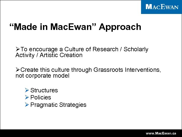 “Made in Mac. Ewan” Approach ØTo encourage a Culture of Research / Scholarly Activity