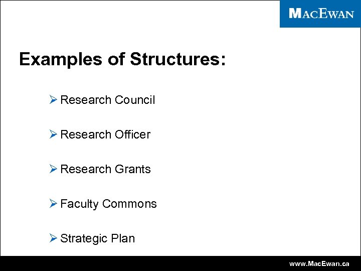 Examples of Structures: Ø Research Council Ø Research Officer Ø Research Grants Ø Faculty