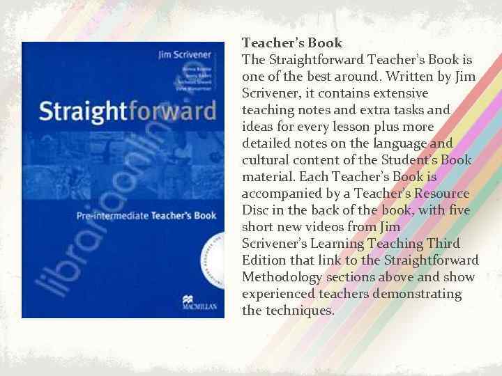 Teacher’s Book The Straightforward Teacher’s Book is one of the best around. Written by