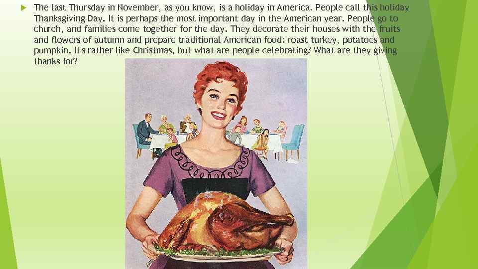  The last Thursday in November, as you know, is a holiday in America.