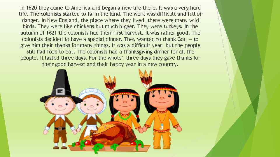 In 1620 they came to America and began a new life there. It was