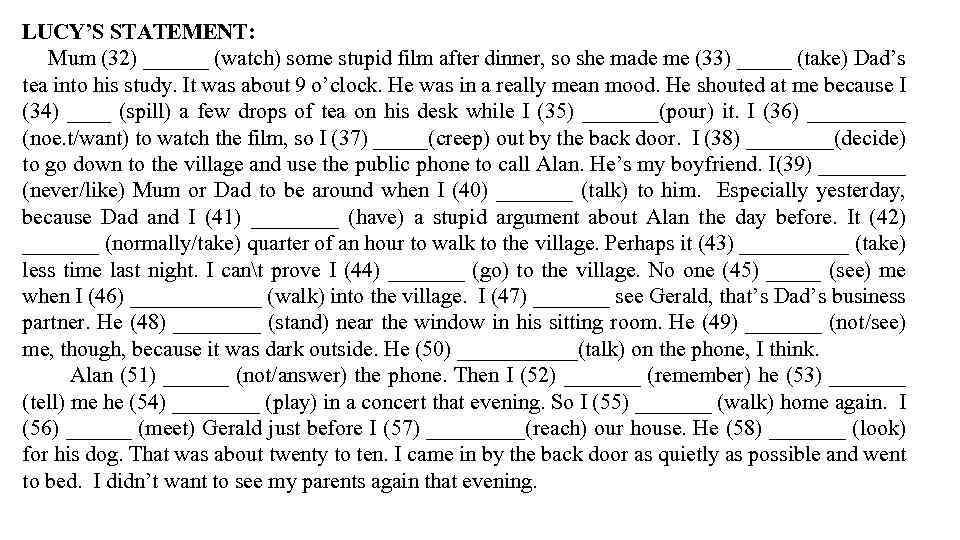 LUCY’S STATEMENT: Mum (32) ______ (watch) some stupid film after dinner, so she made
