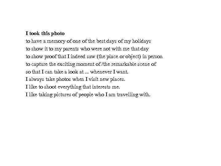 I took this photo to have a memory of one of the best days