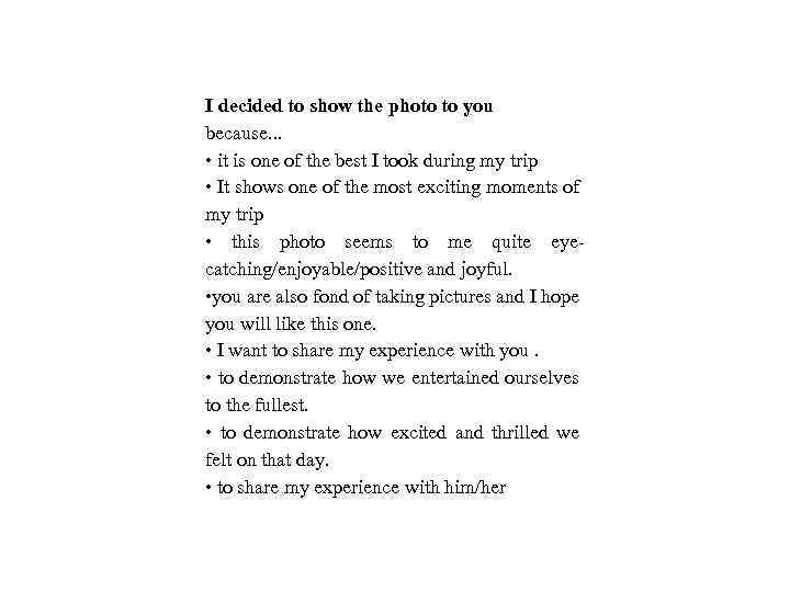 I decided to show the photo to you because. . . • it is