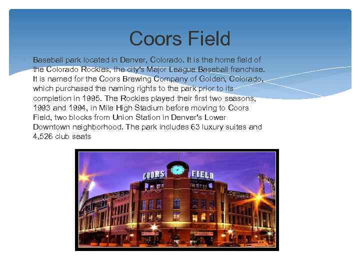 Coors Field Baseball park located in Denver, Colorado. It is the home field of