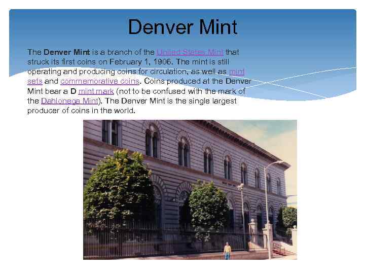 Denver Mint The Denver Mint is a branch of the United States Mint that