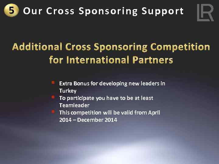 5 Our C ross S ponsoring S upport Additional Cross Sponsoring Competition for International