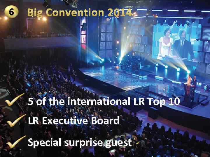 6 5 of the international LR Top 10 LR Executive Board Special surprise guest