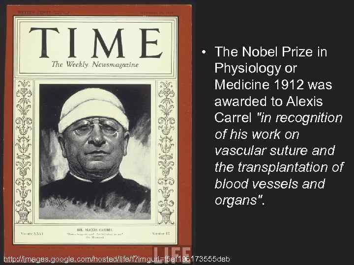  • The Nobel Prize in Physiology or Medicine 1912 was awarded to Alexis