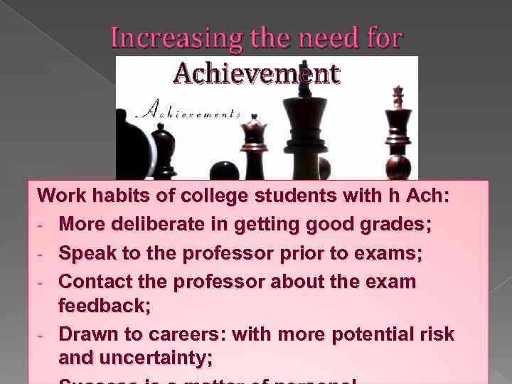 Increasing the need for Achievement Work habits of college students with h Ach: -