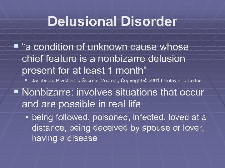 Delusional Disorder § “a condition of unknown cause whose chief feature is a nonbizarre