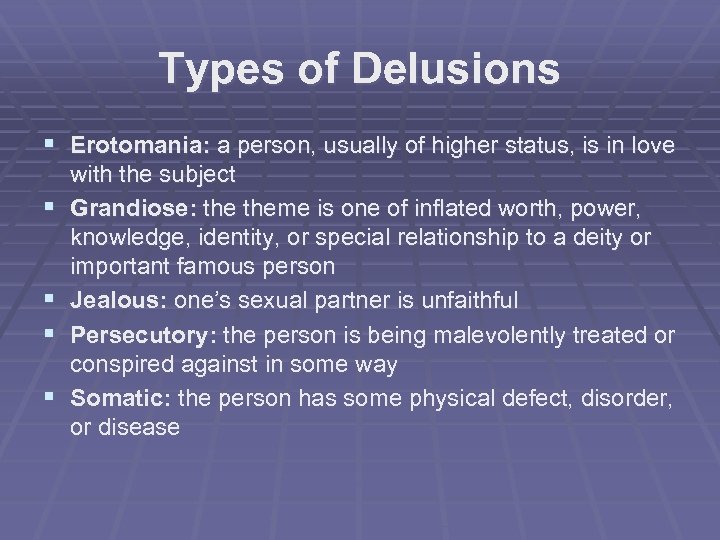 Types of Delusions § Erotomania: a person, usually of higher status, is in love