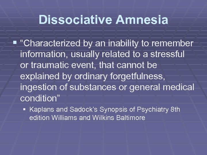 Dissociative Amnesia § “Characterized by an inability to remember information, usually related to a