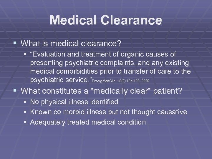 Medical Clearance § What is medical clearance? § “Evaluation and treatment of organic causes