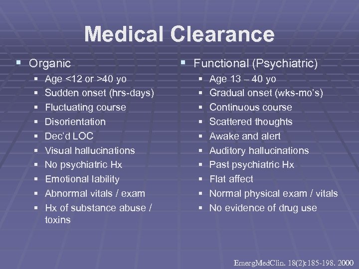 Medical Clearance § Organic § § § § § Age <12 or >40 yo