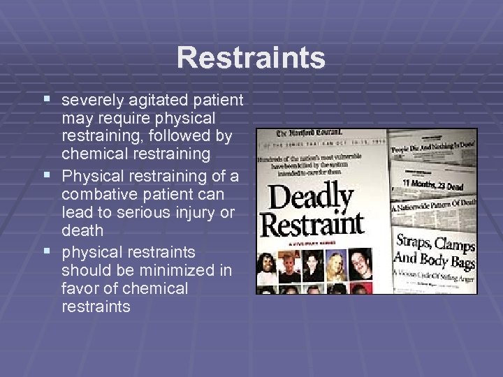 Restraints § severely agitated patient may require physical restraining, followed by chemical restraining §