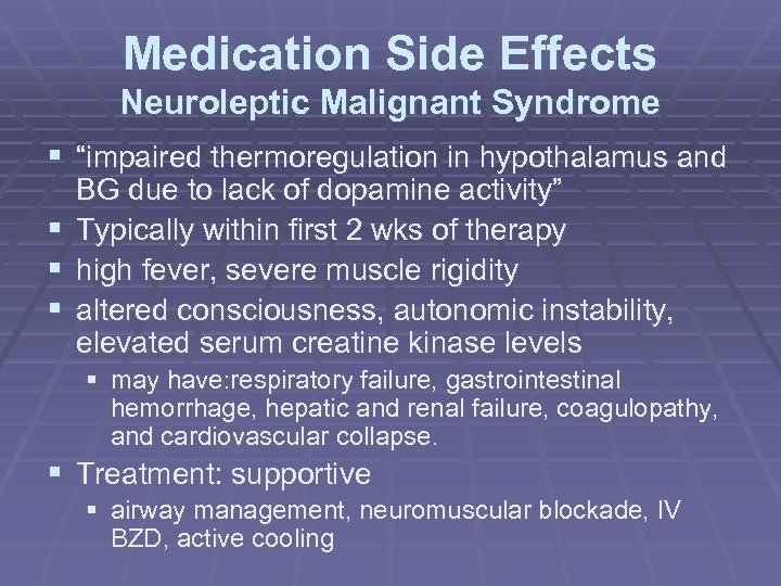Medication Side Effects Neuroleptic Malignant Syndrome § “impaired thermoregulation in hypothalamus and § §