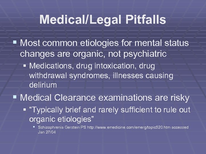 Medical/Legal Pitfalls § Most common etiologies for mental status changes are organic, not psychiatric