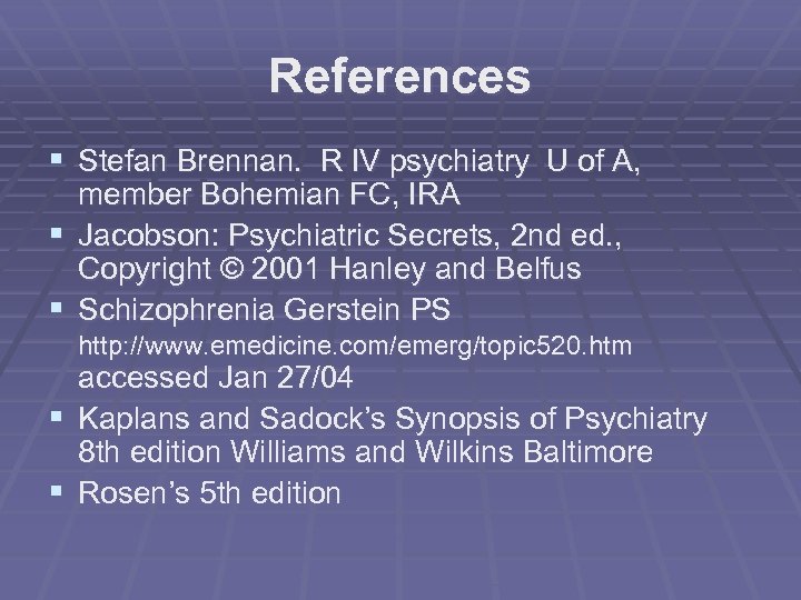 References § Stefan Brennan. R IV psychiatry U of A, member Bohemian FC, IRA