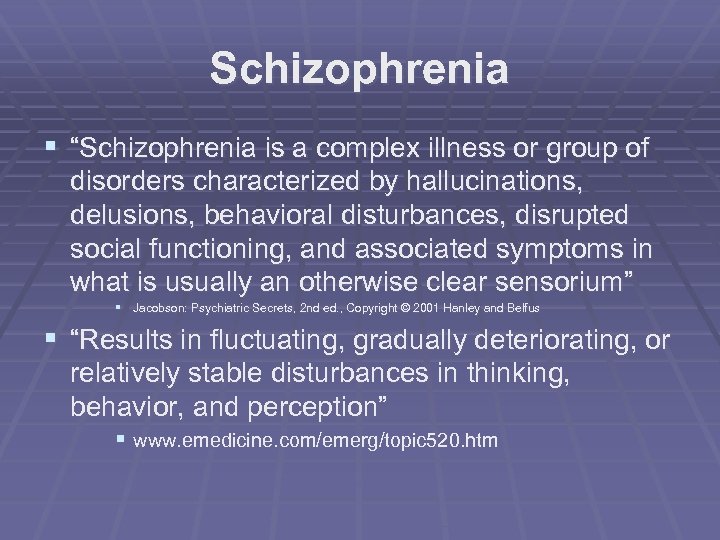 Schizophrenia § “Schizophrenia is a complex illness or group of disorders characterized by hallucinations,