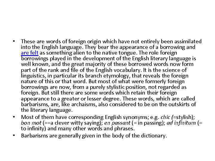  • These are words of foreign origin which have not entirely been assimilated