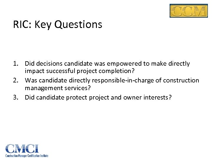 RIC: Key Questions 1. Did decisions candidate was empowered to make directly impact successful