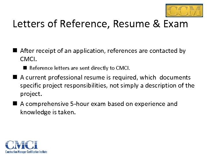 Letters of Reference, Resume & Exam n After receipt of an application, references are