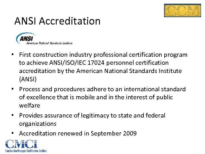 ANSI Accreditation • First construction industry professional certification program to achieve ANSI/ISO/IEC 17024 personnel