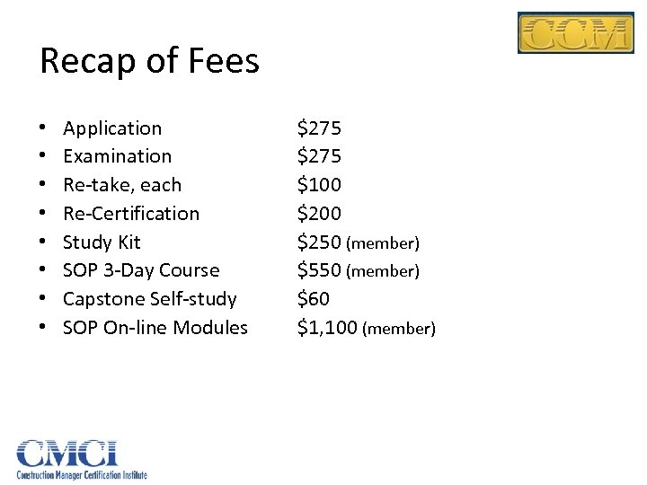 Recap of Fees • • Application Examination Re-take, each Re-Certification Study Kit SOP 3