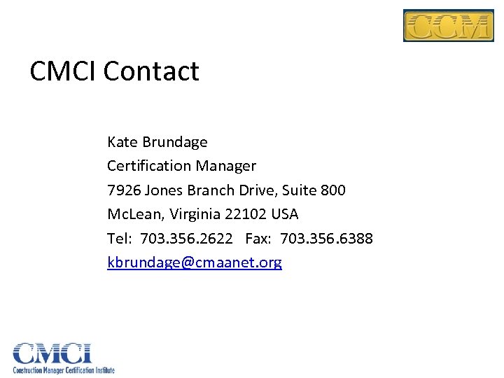 CMCI Contact Kate Brundage Certification Manager 7926 Jones Branch Drive, Suite 800 Mc. Lean,