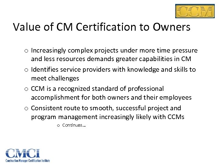 Value of CM Certification to Owners o Increasingly complex projects under more time pressure