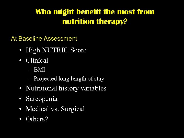 Who might benefit the most from nutrition therapy? At Baseline Assessment • High NUTRIC
