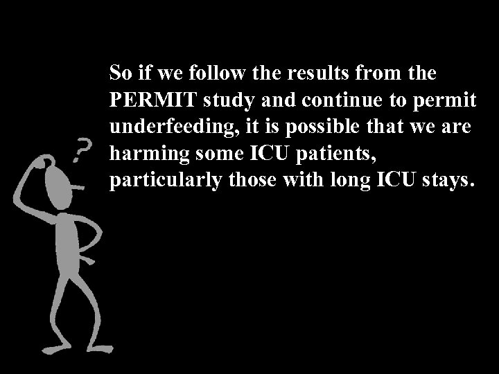 So if we follow the results from the PERMIT study and continue to permit