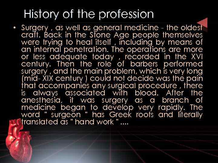 History of the profession • Surgery , as well as general medicine - the