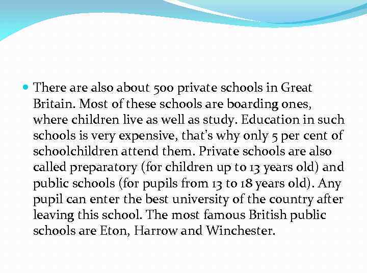  There also about 500 private schools in Great Britain. Most of these schools