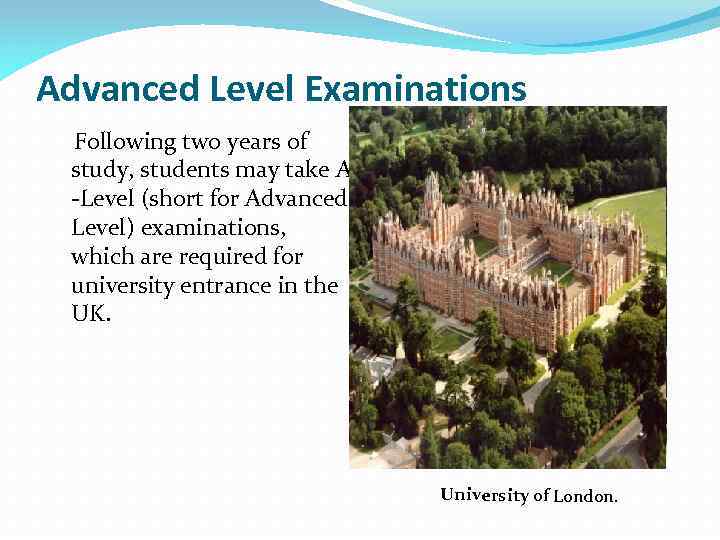 Advanced Level Examinations Following two years of study, students may take A -Level (short