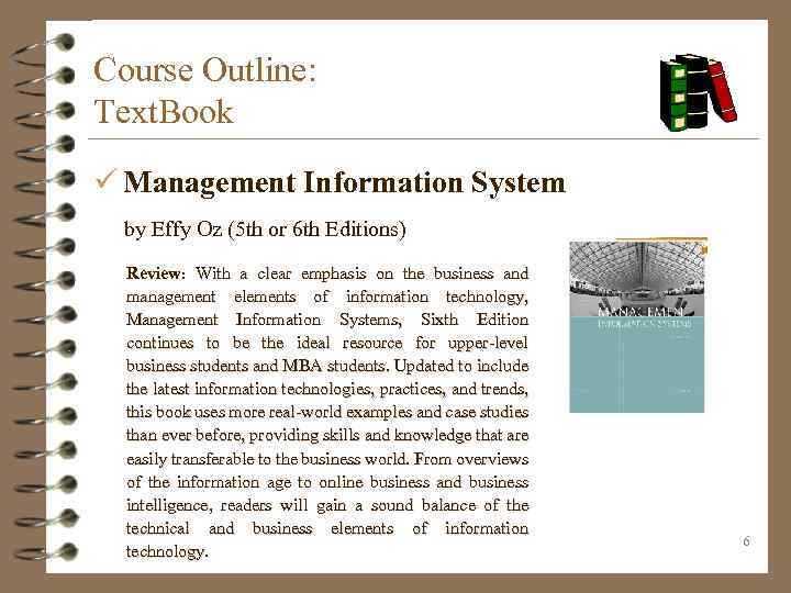 Course Outline: Text. Book ü Management Information System by Effy Oz (5 th or