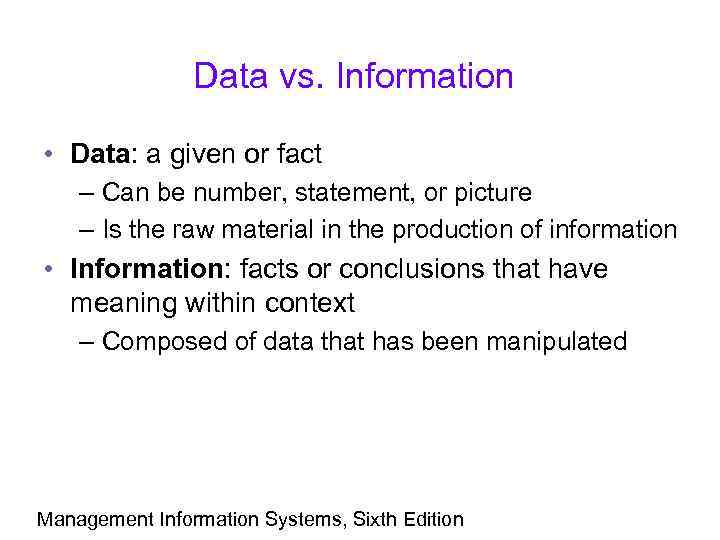 Data vs. Information • Data: a given or fact – Can be number, statement,