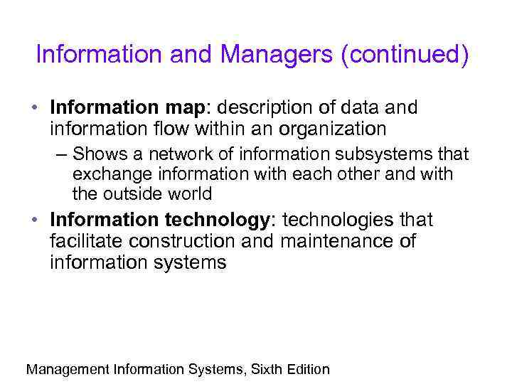 Information and Managers (continued) • Information map: description of data and information flow within