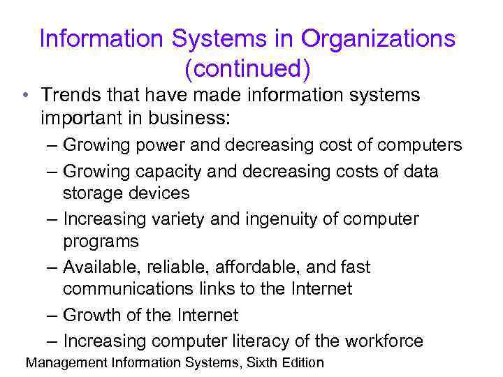 Information Systems in Organizations (continued) • Trends that have made information systems important in