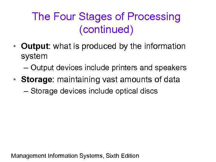 The Four Stages of Processing (continued) • Output: what is produced by the information